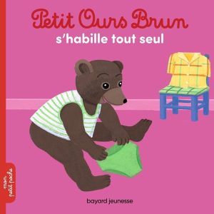 Petit Ours Brun s’habille tout seul